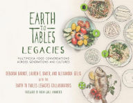 Title: Earth to Tables Legacies: Multimedia Food Conversations across Generations and Cultures, Author: Deborah Barndt