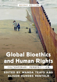 Title: Global Bioethics and Human Rights: Contemporary Perspectives, Author: Wanda Teays
