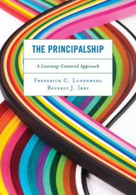 Title: The Principalship: A Learning-Centered Approach, Author: Frederick C. Lunenburg