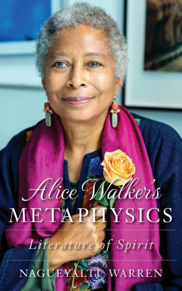 Alice Walker's Metaphysics: Literature of Spirit