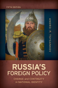 Title: Russia's Foreign Policy: Change and Continuity in National Identity, Author: Andrei P. Tsygankov