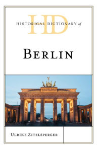 Title: Historical Dictionary of Berlin, Author: Ulrike Zitzlsperger