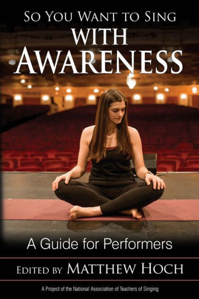 So You Want to Sing with Awareness: A Guide for Performers