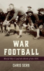 War Football: World War I and the Birth of the NFL