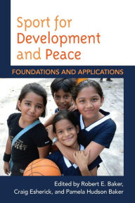 Title: Sport for Development and Peace: Foundations and Applications, Author: Robert E. Baker