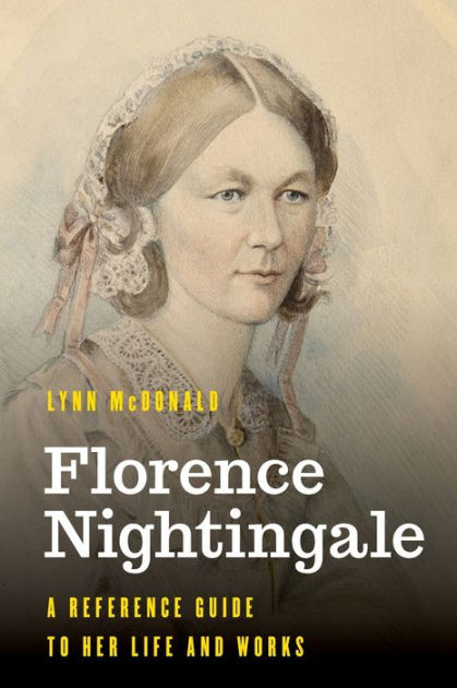 Florence Nightingale: A Reference Guide to Her Life and Works by Lynn ...