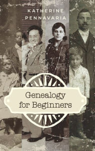 Title: Genealogy for Beginners, Author: Katherine Pennavaria