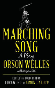 Title: Marching Song: A Play, Author: Orson Welles