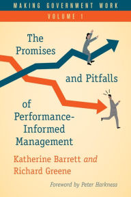 Title: Making Government Work: The Promises and Pitfalls of Performance-Informed Management, Author: Katherine Barrett