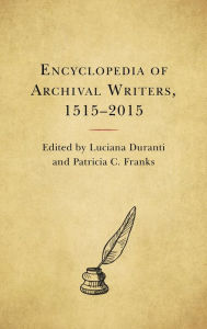 Title: Encyclopedia of Archival Writers, 1515 - 2015, Author: Luciana Duranti