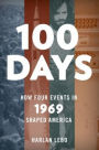 100 Days: How Four Events in 1969 Shaped America