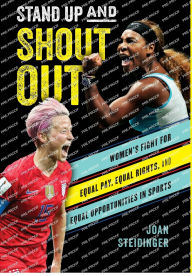 Title: Stand Up and Shout Out: Women's Fight for Equal Pay, Equal Rights, and Equal Opportunities in Sports, Author: Joan Steidinger