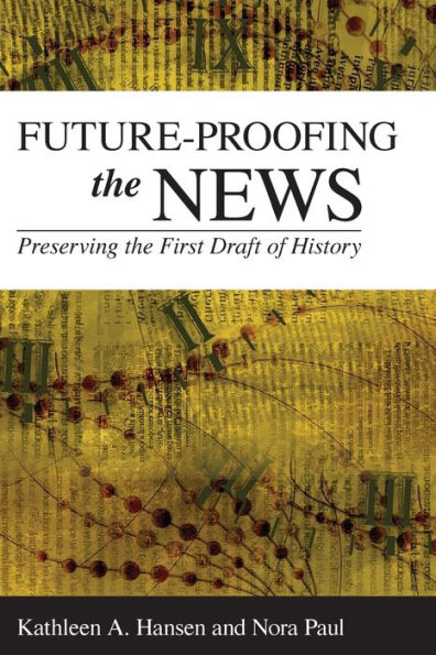 Future-Proofing the News: Preserving the First Draft of History