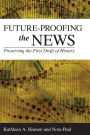 Future-Proofing the News: Preserving the First Draft of History