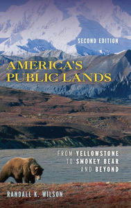 Title: America's Public Lands: From Yellowstone to Smokey Bear and Beyond, Author: Randall K. Wilson