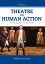 Theatre as Human Action: An Introduction to Theatre Arts