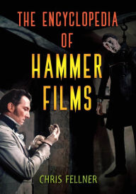 Title: The Encyclopedia of Hammer Films, Author: Chris Fellner