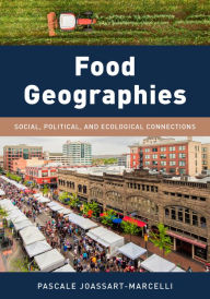 Title: Food Geographies: Social, Political, and Ecological Connections, Author: Pascale Joassart-Marcelli