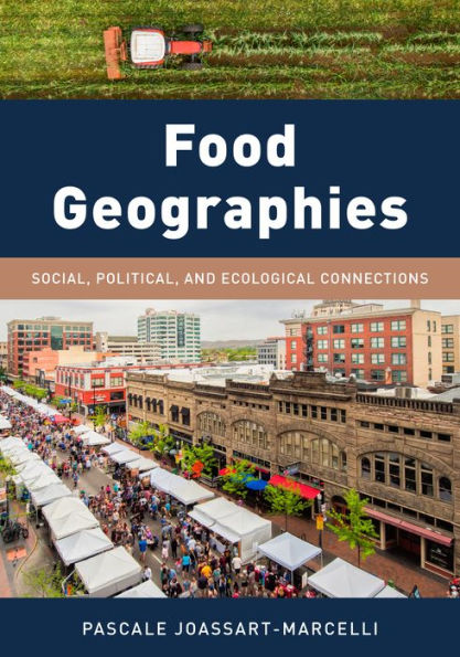 Food Geographies: Social, Political, and Ecological Connections