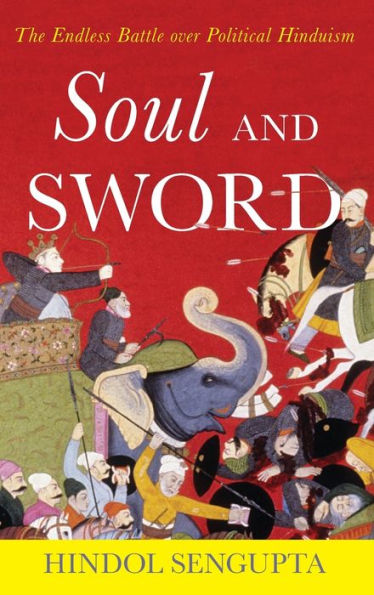 Soul and Sword: The Endless Battle over Political Hinduism