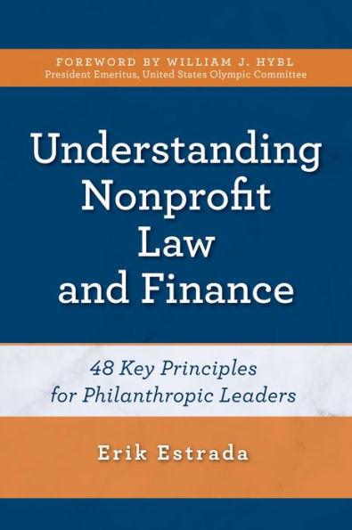 Understanding Nonprofit Law and Finance: Forty-Eight Key Principles for Philanthropic Leaders