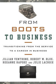 Title: From Boots to Business: Transitioning from the Service to a Career in Business, Author: Jillian Ventrone