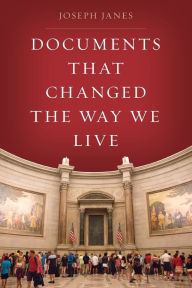 Title: Documents That Changed the Way We Live, Author: Joseph Janes