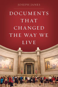 Title: Documents That Changed the Way We Live, Author: Joseph Janes