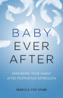 Baby Ever After: Expanding Your Family After Postpartum Depression