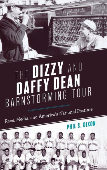 The Dizzy and Daffy Dean Barnstorming Tour: Race, Media, America's National Pastime