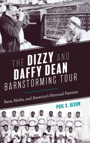 The Dizzy and Daffy Dean Barnstorming Tour: Race, Media, and America's National Pastime