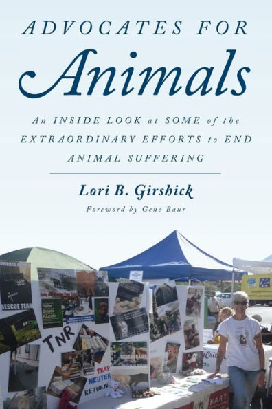 Advocates for Animals: An Inside Look at Some of the Extraordinary Efforts to End Animal Suffering