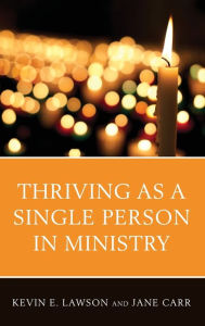 Title: Thriving as a Single Person in Ministry, Author: Kevin E. Lawson