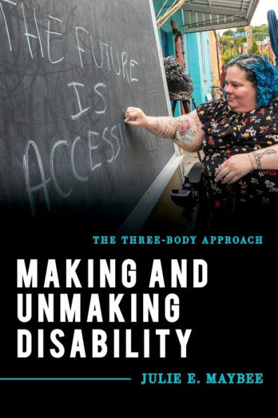 Making and Unmaking Disability: The Three-Body Approach