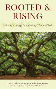 Title: Rooted and Rising: Voices of Courage in a Time of Climate Crisis, Author: Leah D. Schade Lexington Theological Seminary