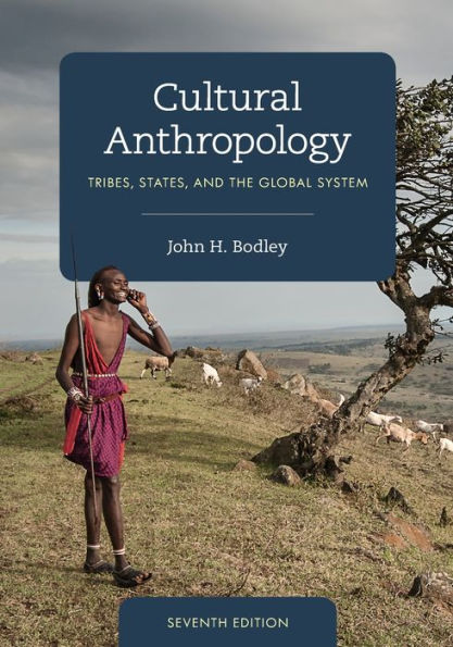 Cultural Anthropology: Tribes, States, and the Global System