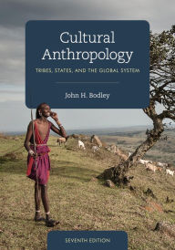 Title: Cultural Anthropology: Tribes, States, and the Global System, Author: John H. Bodley Washington State Universi