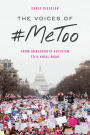 The Voices of #MeToo: From Grassroots Activism to a Viral Roar