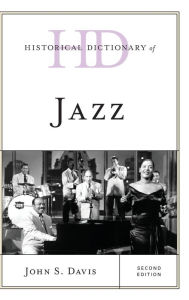 Title: Historical Dictionary of Jazz, Author: John  S. Davis