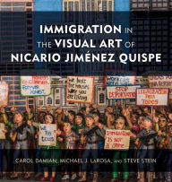 Title: Immigration in the Visual Art of Nicario Jiménez Quispe, Author: Carol Damian