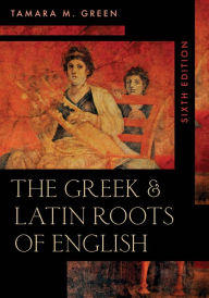 Title: The Greek & Latin Roots of English, Author: Tamara M. Green