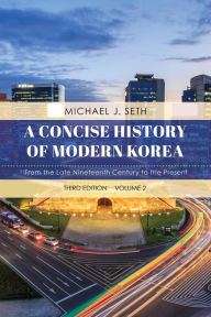 Title: A Concise History of Modern Korea: From the Late Nineteenth Century to the Present, Author: Michael J. Seth