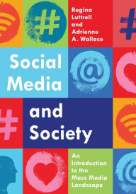 Title: Social Media and Society: An Introduction to the Mass Media Landscape, Author: Regina Luttrell