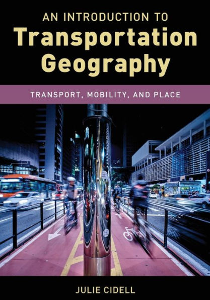 An Introduction to Transportation Geography: Transport, Mobility, and Place