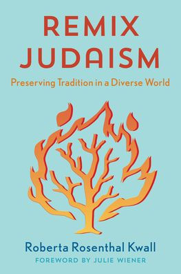 Remix Judaism: Preserving Tradition in a Diverse World