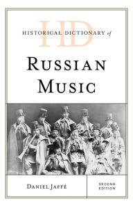 Title: Historical Dictionary of Russian Music, Author: Daniel Jaffé