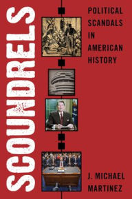 Title: Scoundrels: Political Scandals in American History, Author: J. Michael Martinez