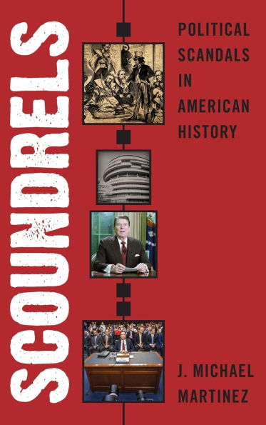Scoundrels: Political Scandals in American History