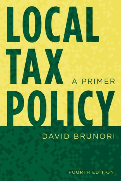 Local Tax Policy: A Primer / Edition 4