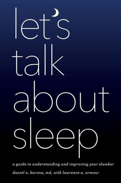 Let's Talk about Sleep: A Guide to Understanding and Improving Your Slumber